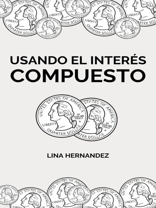 Title details for Usando el Interés Compuesto by Lina Hernandez - Available